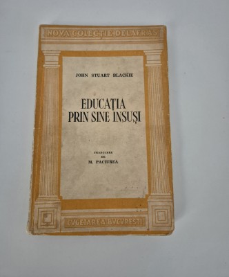 Carte veche John Stuart Blackie Educatia prin sine insusi foto
