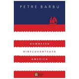 Dumnezeu binecuvanteaza America - Petre Barbu