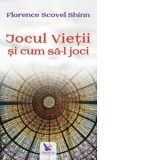 Jocul vietii si cum sa-l joci - Florence Scovel Shinn