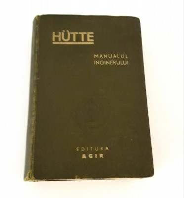 Carte veche 1947 Hutte Manualul Inginerului volum 1 foto