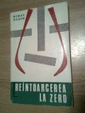 Cumpara ieftin Mihai Nadin - Reintoarcerea la zero [despre arta teatrului], (Ed. Junimea, 1972)