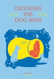 Diogenes the Dog-Man | Yan Marchand, 2019, University Of Chicago Press