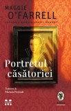 Portretul casatoriei - Maggie O&#039;Farrell