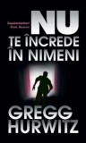Cumpara ieftin Nu te increde in nimeni/Gregg Hurwitz