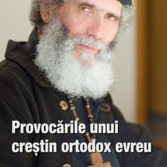 Provocările unui creștin ortodox evreu - Paperback brosat - James Bernstein - Sophia