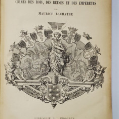 HISTOIRE DES PAPES, CRIMES DES ROIS, DES REINES ET DES EMPEREURS par MAURICE LACHATRE, 3 VOL. - PARIS, 1853