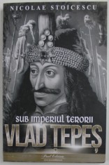 VLAD TEPES , SUB IMPERIUL TERORII de NICOLAE STOICESCU , 2023 foto