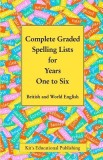 Complete Graded Spelling Lists for Years One to Six: British and World English