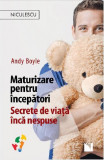 Maturizare pentru incepatori | Andy Boyle, Niculescu