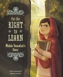 For the Right to Learn: Malala Yousafzai&#039;s Story