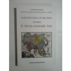 SCRIERI III. ISTORIA universala. ASIA - VLAD BOTULESCU DE MALAIESTI