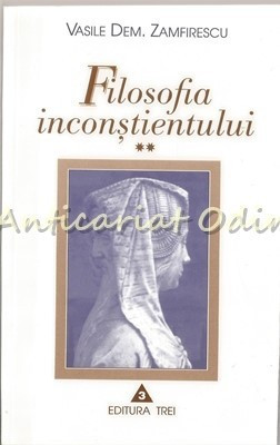 Filosofia Inconstientului II - Vasile Dem. Zamfirescu foto