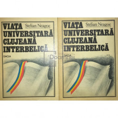 Stelian Neagoe - Viata Universitară Clujeană interbelică, 2 vol. (editia 1980)