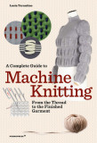 Machine Knitting: From the Thread to the Finished Garment