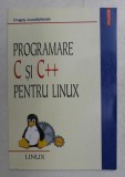 PROGRAMARE C SI C ++ PENTRU LINUX de DRAGOS ACOSTACHIOAIE , 2002