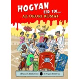 Hogyan &eacute;ld t&uacute;l... az &oacute;kori R&oacute;m&aacute;t - El Fisg&oacute;n Hist&oacute;rico