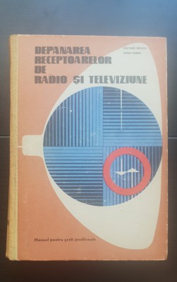 Depanarea receptoarelor de radio și televiziune. Manual - Mucenic Bășoiu foto