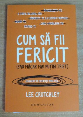Cum sa fii fericit (sau macar mai putin trist) - Lee Crutchley foto