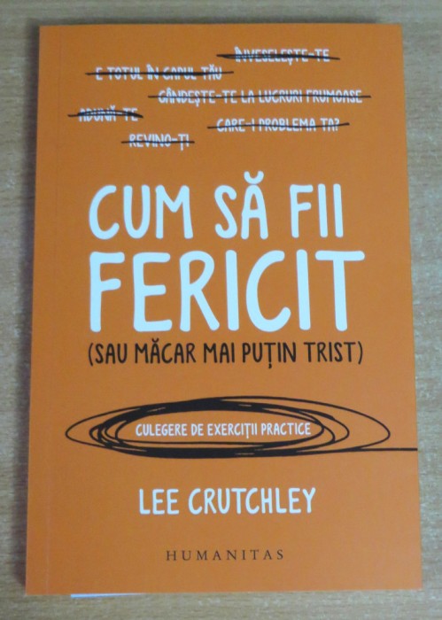 Cum sa fii fericit (sau macar mai putin trist) - Lee Crutchley