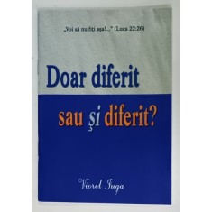 DOAR DIFERIT SAU SI DIFERIT ? de VIOREL IUGA , 2013