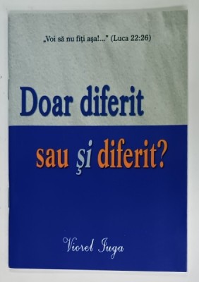 DOAR DIFERIT SAU SI DIFERIT ? de VIOREL IUGA , 2013 foto