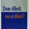 DOAR DIFERIT SAU SI DIFERIT ? de VIOREL IUGA , 2013