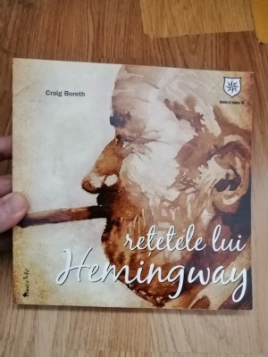 Retetele lui Hemingway - Craig Boreth : 2013 foto