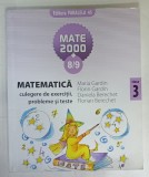 MATEMATICA , CULEGERE DE EXERCITII , PROBLEME SI TESTE , CLS. A - III -A , de MARIA GARDIN ...FLORIAN BERECHET , 2008- 2009