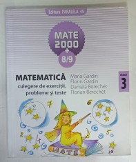 MATEMATICA , CULEGERE DE EXERCITII , PROBLEME SI TESTE , CLS. A - III -A , de MARIA GARDIN ...FLORIAN BERECHET , 2008- 2009