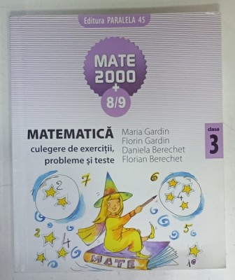 MATEMATICA , CULEGERE DE EXERCITII , PROBLEME SI TESTE , CLS. A - III -A , de MARIA GARDIN ...FLORIAN BERECHET , 2008- 2009 foto