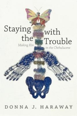 Staying with the Trouble: Making Kin in the Chthulucene foto