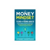 A Money Mindset for Teens and Young Adults: Practical Lessons and Activities to Attract Wealth, Master Budgeting, Understand Student Debt, and Start B
