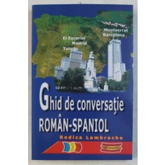 GHID DE CONVERSATIE ROMAN - SPANIOL de RODICA LAMBRACHE , 2008