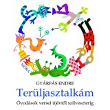 Ter&uuml;ljasztalk&aacute;m - &Oacute;vod&aacute;sok versei &uacute;j&eacute;vtől szilveszterig - Gy&aacute;rf&aacute;s Endre