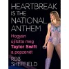 Heartbreak Is the National Anthem - Taylor Swift si Pop: Rob Sheffield. Carte in Engleza, 2025, 9789636365486