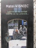 IUBIRILE DE TIP PANTOF, IUBIRILE DE TIP UMBRELA...-MATEI VISNIEC-267943