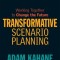 Transformative Scenario Planning: Working Together to Change the Future