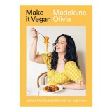 Make It Vegan Simple Plant-Based Recipes for Everyone