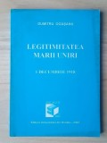 Dumitru Ogășanu - Legitimitatea Marii Uniri - 1 Decembrie 1918