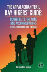 The Appalachian Trail Day Hikers&amp;#039; Guide: Downhill to Fine Wine and Accommodations: Georgia, North Carolina and Tennessee foto