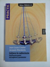 INITIERE IN RADIESTEZIE Uimitoarele puteri ale baghetei si pendulului - Jean-Louis Crozier * Jacques Mandorla