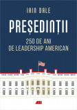 Presedintii &ndash; 250 de ani de leadership politic american