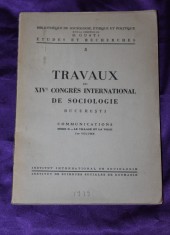 Travaux du XIV Congres International de Sociologie Bucuresti Le village 4 volume scoala sociologica de la Dimitrie Gusti raritate