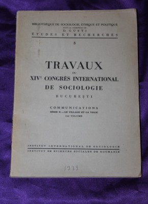 Travaux du XIV Congres International de Sociologie Bucuresti Le village 4 volume scoala sociologica de la Dimitrie Gusti raritate foto
