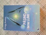 Gregg Braden - Pasind intre lumi