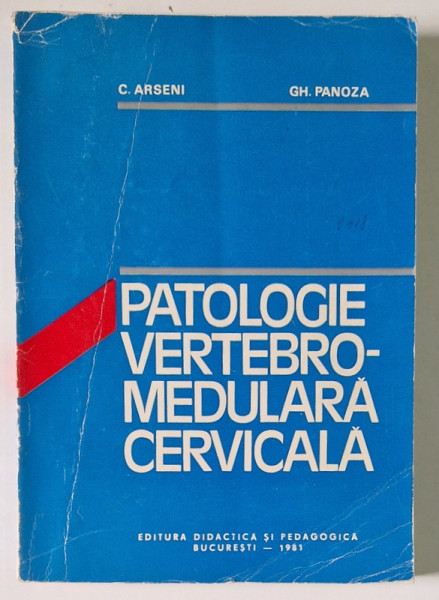 PATOLOGIE VERTEBROMEDULARA CERVICALA de C. ARSENI , GH. PANOZA , Bucuresti 1981 * PREZINTA URME DE UZURA