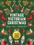 A Vintage Victorian Christmas Sticker, Color &amp; Activity Book: Over 500 Unique Stickers