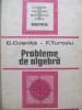Probleme de algebra - C. Cosnita , F. Turtoiu