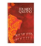 Eduardo Galeano - Memoria focului - 101822