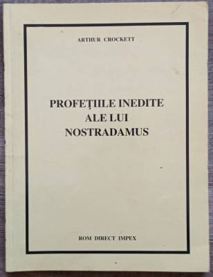 Profetiile inedite ale lui Nostradamus - Arthur Crockett foto